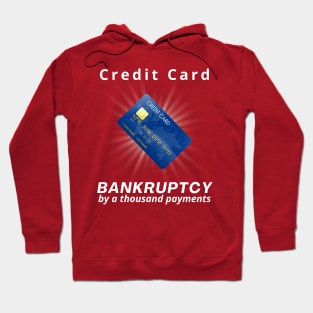 Credit card-Bankruptcy by a thousand payments Hoodie